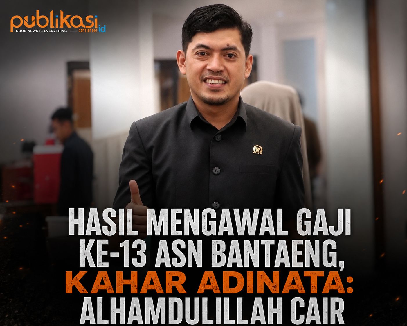 Hasil Mengawal Gaji ke-13 ASN Bantaeng, Kahar Adinata: Alhamdulillah Cair